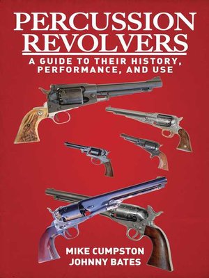 cover image of Percussion Revolvers: a Guide to Their History, Performance, and Use